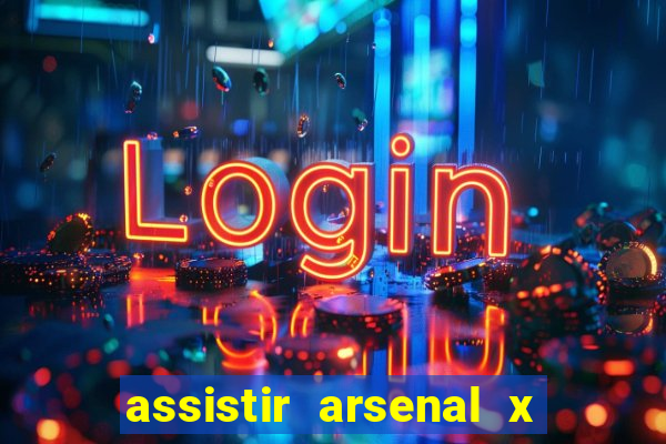 assistir arsenal x barcelona ao vivo hd